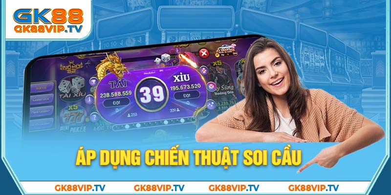 Áp dụng chiến thuật soi cầu