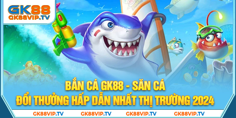 Bắn cá GK88