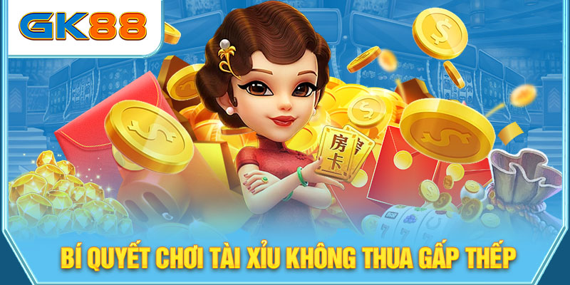 Bí quyết chơi tài xỉu không thua gấp thếp