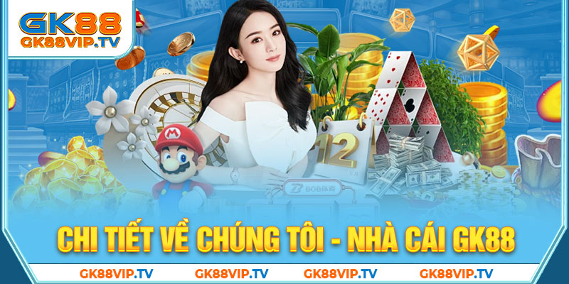 Chi tiết về chúng tôi - nhà cái GK88 