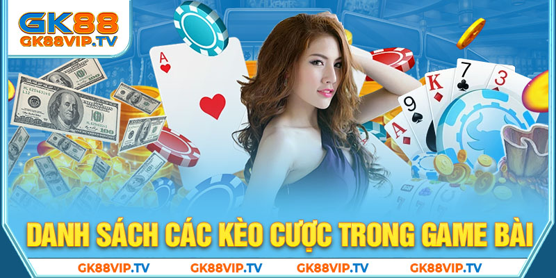 Danh sách các kèo cược trong game bài 