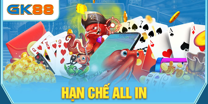 Hạn chế all in