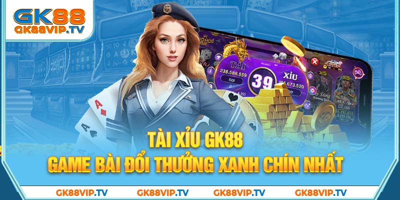 Tài xỉu GK88