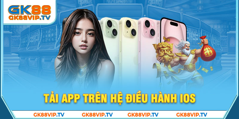 Tải app trên hệ điều hành IOS